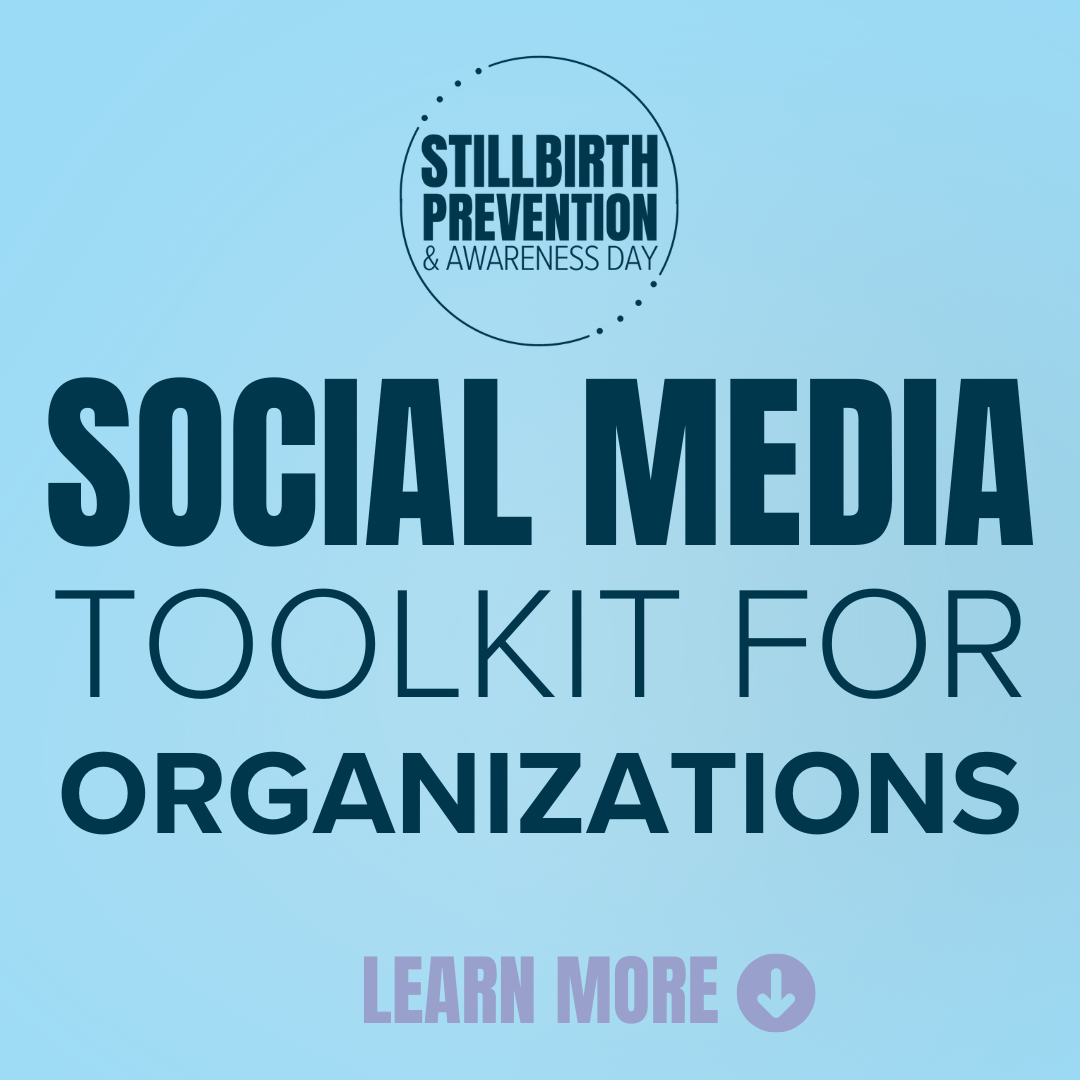 National Stillbirth Prevention Day Social Media Toolkit for Organizations.