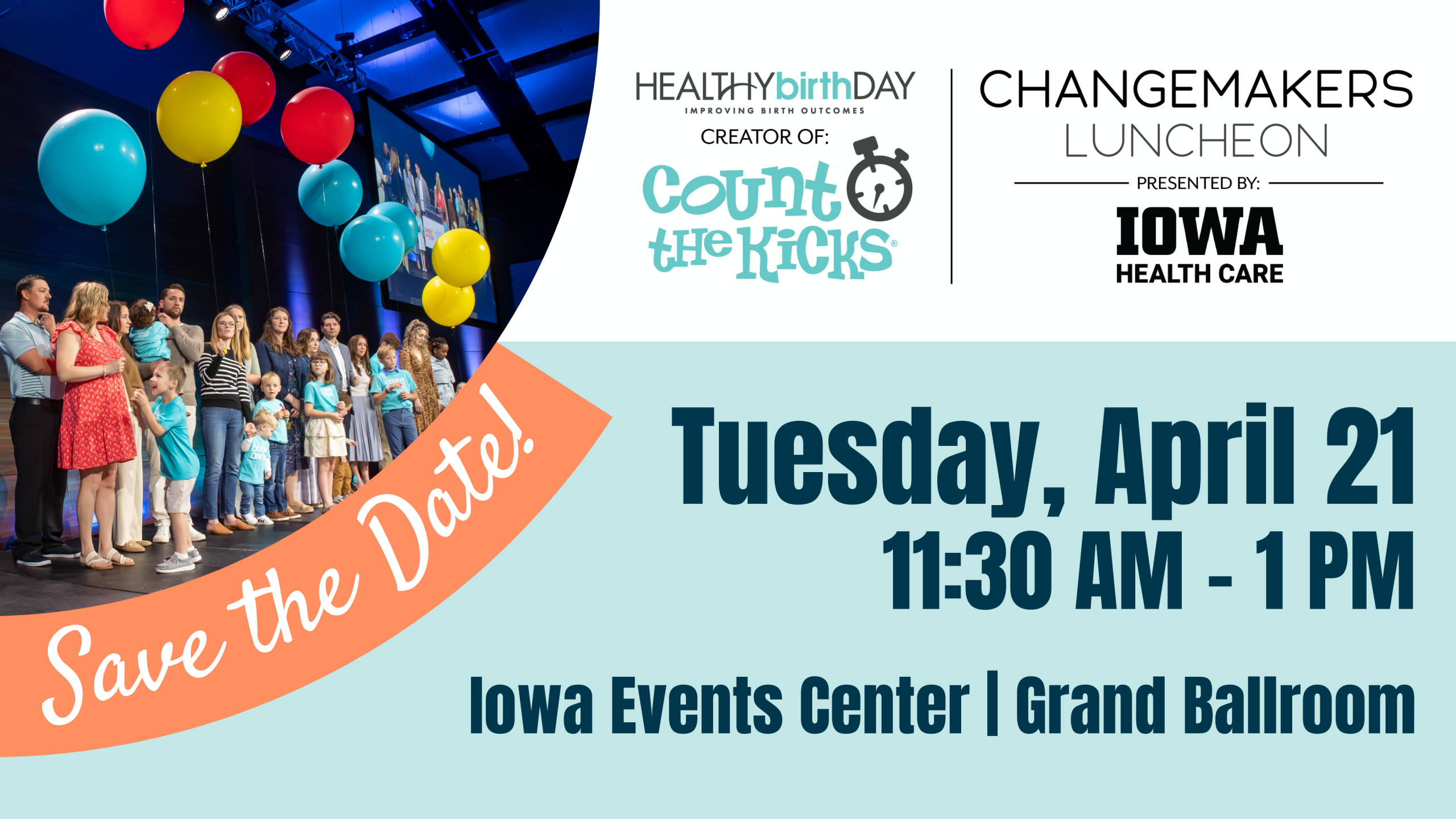 Save the Date! Changemakers Luncheon, presented by University of Iowa Health Care - Tuesday, April 21, 11:30am-1pm, Iowa Events Center - Grand Ballroom.