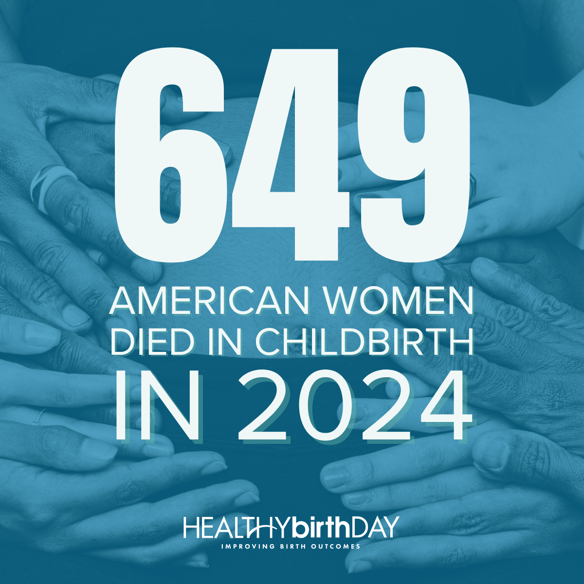 Infographic with overlapping hands in blue, stating “649 American women died in childbirth in 2024,” highlighting maternal mortality.